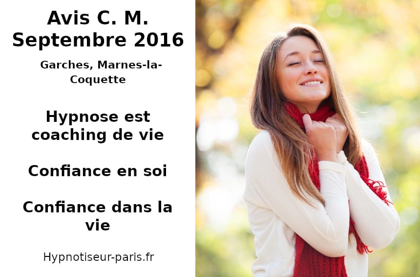 Avis C. M. Hypnose et joie de vivre Bourg-La-Reine ShaffB compulsions addictions confiance bien-être image coaching de Avis Hypnose et coaching de vie à L’Haÿ-les-Roses (94240) , Avis Hypnose et coaching de vie à Cachan (94230 ) , Avis Hypnose et coaching de vie à Arcueil (94110 ), Avis Hypnose et coaching de vie à Bagneux (92220 ) , Avis Hypnose et coaching de vie à Sceaux (92330 ), Avis Hypnose et coaching de vie à Fontenay-aux-Roses (92260 ), Avis Hypnose et coaching de vie à Chevilly-Larue (94550 ) , Avis Hypnose et coaching de vie s à Châtillon (92320 ), Avis Hypnose et coaching de vie à Fresnes (94260 ), Avis Hypnose et coaching de vie au Plessis-Robinson (92350 ) , Avis Hypnose et coaching de vie à Montrouge (92120 ) , Avis Hypnose et coaching de vie à Antony (92160 ), Avis Hypnose et coaching de vie à Gentilly (94250 ), Avis Hypnose et coaching de vie à Malakoff (92240 ), Avis Hypnose et coaching de vie à Villejuif (94800 ) , Avis Hypnose et coaching de vie à Clamart (92140 ), Avis Hypnose et coaching de vie à Châtenay-Malabry (92290 ), Avis Hypnose et coaching de vie à Rungis (94150 ) , Avis Hypnose et coaching de vie au Kremlin-Bicêtre (94270), Avis Hypnose et coaching de vie à Paris (75), Avis Hypnose et coaching de vie en Île de France , Avis Hypnose et coaching de vie à Paris (75000) , Avis Hypnose et coaching de vie à Boulogne-Billancourt (92100) , Avis Hypnose et coaching de vie à Saint-Denis (93200) , Avis Hypnose et coaching de vie à Argenteuil (95100) , Avis Hypnose et coaching de vie à Montreuil (93100) , Avis Hypnose et coaching de vie à Créteil (94000) , Avis Hypnose et coaching de vie à Nanterre (92000) , Avis Hypnose et coaching de vie à Courbevoie (92400) , Avis Hypnose et coaching de vie à Versailles (78000) , Avis Hypnose et coaching de vie à Vitry-sur-Seine (94400) , Avis Hypnose et coaching de vie à Colombes (92700) , Avis Hypnose et coaching de vie à Asnières-sur-Seine (92600) , Avis Hypnose et coaching de vie à Aulnay-sous-Bois (93600) , Avis Hypnose et coaching de vie à Rueil-Malmaison (92500) , Avis Hypnose et coaching de vie à Aubervilliers (93300) , Avis Hypnose et coaching de vie à Champigny-sur-Marne (94500) , Avis Hypnose et coaching de vie à Saint-Maur-des-Fossés (94100) , Avis Hypnose et coaching de vie à Drancy (93700) , Avis Hypnose et coaching de vie à Issy-les-Moulineaux (92130) , Avis Hypnose et coaching de vie à Levallois-Perret (92300) , Avis Hypnose et coaching de vie à Noisy-le-Grand (93160) , Avis Hypnose et coaching de vie à Antony (92160) , Avis Hypnose et coaching de vie à Neuilly-sur-Seine (92200) , Avis Hypnose et coaching de vie à Clichy (92110) , Avis Hypnose et coaching de vie à Sarcelles (95200) , Avis Hypnose et coaching de vie à Ivry-sur-Seine (94200) , Avis Hypnose et coaching de vie à Cergy (95000) , Avis Hypnose et coaching de vie à Villejuif (94800) , Avis Hypnose et coaching de vie à Épinay-sur-Seine (93800) , Avis Hypnose et coaching de vie à Pantin (93500) , Avis Hypnose et coaching de vie à Bondy (93140) , Avis Hypnose et coaching de vie à Fontenay-sous-Bois (94120) , Avis Hypnose et coaching de vie à Maisons-Alfort (94700) , Avis Hypnose et coaching de vie à Chelles (77500) , Avis Hypnose et coaching de vie à Clamart (92140) , Avis Hypnose et coaching de vie à Évry (91000) , Avis Hypnose et coaching de vie à Le Blanc-Mesnil (93150) , Avis Hypnose et coaching de vie à Sartrouville (78500) , Avis Hypnose et coaching de vie à Meaux (77100) , Avis Hypnose et coaching de vie à Sevran (93270) , Avis Hypnose et coaching de vie à Montrouge (92120) , Avis Hypnose et coaching de vie à Vincennes (94300) , Avis Hypnose et coaching de vie à Bobigny (93000) , Avis Hypnose et coaching de vie à Saint-Ouen (93400) , Avis Hypnose et coaching de vie à Suresnes (92150) , Avis Hypnose et coaching de vie à Meudon (92190) , Avis Hypnose et coaching de vie à Puteaux (92800) , Avis Hypnose et coaching de vie à Alfortville (94140) , Avis Hypnose et coaching de vie à Corbeil-Essonnes (91100) , Avis Hypnose et coaching de vie à Mantes-la-Jolie (78200) , Avis Hypnose et coaching de vie à Massy (91300) , Avis Hypnose et coaching de vie à Livry-Gargan (93190) , Avis Hypnose et coaching de vie à Gennevilliers (92230) , Avis Hypnose et coaching de vie à Rosny-sous-Bois (93110) , Avis Hypnose et coaching de vie à Choisy-le-Roi (94600) , Avis Hypnose et coaching de vie à Saint-Germain-en-Laye (78100) , Avis Hypnose et coaching de vie à Garges-lès-Gonesse (95140) , Avis Hypnose et coaching de vie à Noisy-le-Sec (93130) , Avis Hypnose et coaching de vie à Melun (77000) , Avis Hypnose et coaching de vie à Gagny (93220) , Avis Hypnose et coaching de vie à Bagneux (92220) , Avis Hypnose et coaching de vie à La Courneuve (93120) , Avis Hypnose et coaching de vie à Poissy (78300) , Avis Hypnose et coaching de vie à Savigny-sur-Orge (91600) , Avis Hypnose et coaching de vie à Villepinte (93420) , Avis Hypnose et coaching de vie à Pontault-Combault (77340) , Avis Hypnose et coaching de vie à Conflans-Sainte-Honorine (78700) , Avis Hypnose et coaching de vie à Tremblay-en-France (93290) , Avis Hypnose et coaching de vie à Sainte-Geneviève-des-Bois (91700) , Avis Hypnose et coaching de vie à Bagnolet (93170) , Avis Hypnose et coaching de vie à Stains (93240) , Avis Hypnose et coaching de vie à Neuilly-sur-Marne (93330) , Avis Hypnose et coaching de vie à Montigny-le-Bretonneux (78180) , Avis Hypnose et coaching de vie à Franconville (95130) , Avis Hypnose et coaching de vie à Châtillon (92320) , Avis Hypnose et coaching de vie au Perreux-sur-Marne (94170), Avis Hypnose et coaching de vie à Villeneuve-Saint-Georges (94190) , Avis Hypnose et coaching de vie à Châtenay-Malabry (92290) , Avis Hypnose et coaching de vie à Viry-Châtillon (91170) , Avis Hypnose et coaching de vie à Nogent-sur-Marne (94130) , Avis Hypnose et coaching de vie à Houilles (78800) , Avis Hypnose et coaching de vie à Goussainville (95190) , Avis Hypnose et coaching de vie à Malakoff (92240) , Avis Hypnose et coaching de vie à Plaisir (78370) , Avis Hypnose et coaching de vie au Mureaux (78130) , Avis Hypnose et coaching de vie à Athis-Mons (91200) , Avis Hypnose et coaching de vie à Palaiseau (91120) , Avis Hypnose et coaching de vie à L’Haÿ-les-Roses (94240) , Avis Hypnose et coaching de vie à Chatou (78400) , Avis Hypnose et coaching de vie à Saint-Cloud (92210) , Avis Hypnose et coaching de vie à Clichy-sous-Bois (93390) , Avis Hypnose et coaching de vie à Thiais (94320) , Avis Hypnose et coaching de vie à Pontoise (95000) , Avis Hypnose et coaching de vie à Trappes (78190) , Avis Hypnose et coaching de vie à Charenton-le-Pont (94220) , Avis Hypnose et coaching de vie à Bois-Colombes (92270) , Avis Hypnose et coaching de vie à Yerres (91330) , Avis Hypnose et coaching de vie à Le Chesnay (78150) , Avis Hypnose et coaching de vie à Savigny-le-Temple (77176) , Avis Hypnose et coaching de vie à Draveil (91210) , Avis Hypnose et coaching de vie à Cachan (94230) , Avis Hypnose et coaching de vie à Villemomble (93250) , Avis Hypnose et coaching de vie à Bezons (95870) , Avis Hypnose et coaching de vie à Guyancourt (78280) , Avis Hypnose et coaching de vie à Pierrefitte-sur-Seine (93380) , Avis Hypnose et coaching de vie au Plessis-Robinson (92350) , Avis Hypnose et coaching de vie à La Garenne-Colombes (92250) , Avis Hypnose et coaching de vie à Ris-Orangis (91130) , Avis Hypnose et coaching de vie à Ermont (95120) , Avis Hypnose et coaching de vie à Villiers-sur-Marne (94350) , Avis Hypnose et coaching de vie à Vigneux-sur-Seine (91270) , Avis Hypnose et coaching de vie à Vanves (92170) , Avis Hypnose et coaching de vie à Élancourt (78990) , Avis Hypnose et coaching de vie à Villiers-le-Bel (95400) , Avis Hypnose et coaching de vie à Grigny (91350) , Avis Hypnose et coaching de vie à Gonesse (95500) , Avis Hypnose et coaching de vie à Fresnes (94260) , Avis Hypnose et coaching de vie à Rambouillet (78120) , Avis Hypnose et coaching de vie à Taverny (95150) , Avis Hypnose et coaching de vie à Sannois (95110) , Avis Hypnose et coaching de vie au Kremlin-Bicêtre (94270) , Avis Hypnose et coaching de vie à Herblay (95220) , Avis Hypnose et coaching de vie à Sucy-en-Brie (94370) , Avis Hypnose et coaching de vie à Romainville (93230) , Avis Hypnose et coaching de vie à Brunoy (91800) , Avis Hypnose et coaching de vie à Montfermeil (93370) , Avis Hypnose et coaching de vie à Villeneuve-la-Garenne (92390) , Avis Hypnose et coaching de vie au Ulis (91940) , Avis Hypnose et coaching de vie à Champs-sur-Marne (77420) , Avis Hypnose et coaching de vie à Villeparisis (77270) , Avis Hypnose et coaching de vie à Eaubonne (95600) , Avis Hypnose et coaching de vie à Saint-Ouen-l’Aumône (95310) , Avis Hypnose et coaching de vie à Fontenay-aux-Roses (92260) , Avis Hypnose et coaching de vie à Bussy-Saint-Georges (77600) , Avis Hypnose et coaching de vie à Brétigny-sur-Orge (91220) , Avis Hypnose et coaching de vie à Étampes (91150) , Avis Hypnose et coaching de vie à Cormeilles-en-Parisis (95240) , Avis Hypnose et coaching de vie à Sèvres (92310) , Avis Hypnose et coaching de vie à Montgeron (91230) , Avis Hypnose et coaching de vie à Maisons-Laffitte (78600) , Avis Hypnose et coaching de vie à Torcy (77200) , Avis Hypnose et coaching de vie à Saint-Mandé (94160) , Avis Hypnose et coaching de vie à Roissy-en-Brie (77680) , Avis Hypnose et coaching de vie aux Lilas (93260) , Avis Hypnose et coaching de vie aux Pavillons-sous-Bois (93320) , Avis Hypnose et coaching de vie à Combs-la-Ville (77380) , Avis Hypnose et coaching de vie à Deuil-la-Barre (95170) , Avis Hypnose et coaching de vie à Orly (94310) , Avis Hypnose et coaching de vie à Longjumeau (91160) , Avis Hypnose et coaching de vie à Montmorency (95160)