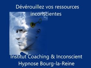 Hypnose la définition scintifique Dévérouillez vos ressources inconscientes - Institut Coaching & Inconscient Shafik Ben Amar Hypnose Bourg-la-Reine