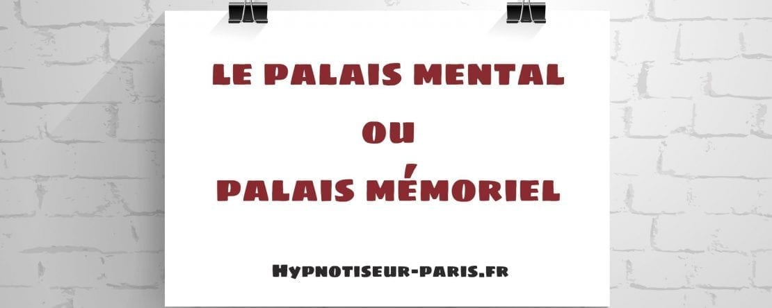 La palais mental ou le palais mémoriel 1 Shaff Ben Amar Hypnose Bourg-La-Reine Mémoire hypnose mentalisme