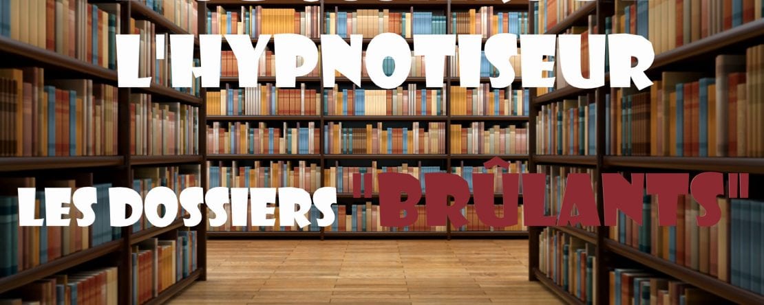 Les-dossiers-de-lHypnotiseur-Les-dossiers-Brulants-Shaff-Ben-Amar-Hypnose-1-1